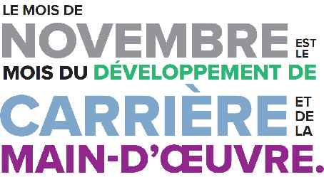 Le mois de novembre est le mois du développement de carrière et de la main-d’œuvre